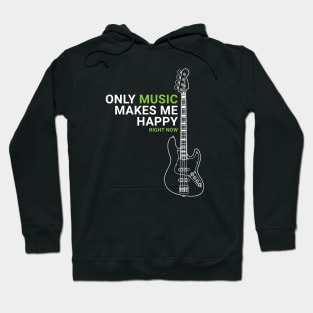 Only Music Makes Me Happy Bass Guitar Outline Hoodie